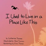 I Used to Live in a Place Like This - Catherine Powell Thomas, Erica Thomas, David C. Thomas