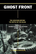 Ghost Front: The Ardennes Before The Battle Of The Bulge - Charles Whiting