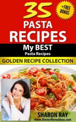 35 Pasta Recipes - My BEST Pasta Recipes. GOLDEN RECIPE COLLECTION - Sharon Ray