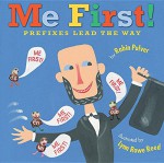 Me First!: Prefixes Lead the Way - Robin Pulver, Lynn Rowe Reed, Robin Pulver, Lynn Rowe Reed