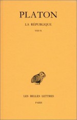 Oeuvres Completes: Tome VII, 2ème Partie: La Republique, Livres VIII-X - Plato, Émile Chambry