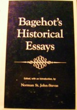 Bagehot's Historical Essays - Norman St. John-Stevas