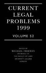 Current Legal Problems 1999 Volume 52 - Michael D.A. Freeman