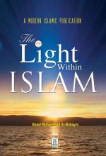 The Light within Islam - Darussalam Publishers, Basel Muhammad Al-Mahayni