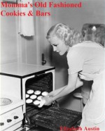 Momma's Old Fashioned Cookies & Bars (Momma's Old Fashioned Fixins) - Elizabeth Austin