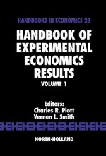 Handbook of Experimental Economics Results, Volume 1 - C. Plott, Vernon L. Smith