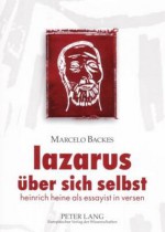 Lazarus Ueber Sich Selbst: Heinrich Heine ALS Essayist in Versen - Marcelo Backes