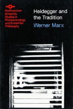 Heidegger and the Tradition - Werner Marx, Theodore J. Kisiel