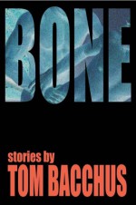 Bone: stories - Tom Bacchus