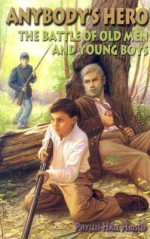 Anybody's Hero: The Battle of Old Men and Young Boys - Phyllis Hall Haislip