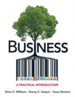 Business: A Practical Introduction Plus New Mybizlab with Pearson Etext -- Access Card Package - Brian K. Williams, Stacey C. Sawyer, Susan Berston