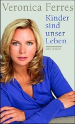 Kinder sind unser Leben - Veronica Ferres, Nicole Maibaum