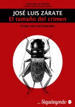 El tamaño del crimen (Bichos) (Spanish Edition) - José Luis Zárate