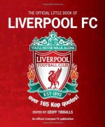 The Little Book of Liverpool FC: Over 185 Kop Quotes! - Geoff Tibballs