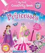 Princesses: With 200 Stickers, Puzzles and Games, Fold-Out Pages, and Creative Play (My First Creativity Books) - Fiona Munro