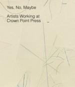 Yes, No, Maybe: Artists Working at Crown Point Press - Judith Brodie