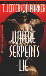 Where Serpents Lie - T. Jefferson Parker