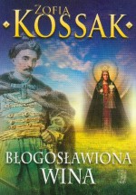 Błogosławiona wina - Zofia Kossak-Szczucka