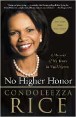 No Higher Honor: A Memoir of My Years in Washington - Condoleezza Rice