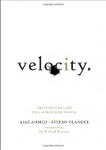 Velocity: The Seven New Laws for a World Gone Digital - Ajaz Ahmed, Stefan Oldander, Stefan Olander, Richard Branson