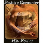 Positive Encounter - H.A. Fowler