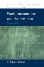 Work, Consumerism and the New Poor (Issues in Society) - Zygmunt Bauman