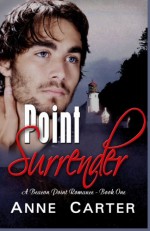 Point Surrender (Beacon Point Romance) (Volume 1) - Anne Carter