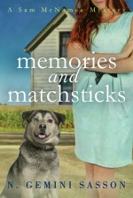 Memories and Matchsticks (A Sam McNamee Mystery, #1) - N. Gemini Sasson