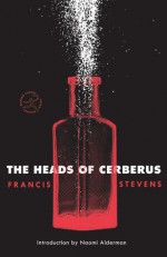 The Heads of Cerberus - Francis Stevens