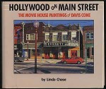 Hollywood on Main Street: The Movie House Paintings of Davis Cone - Linda Chase