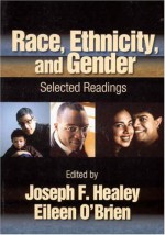 Race, Ethnicity, And Gender: Selected Readings - Joseph F. Healey