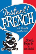 Instant! French - Nick Theobald, Denis LA Touche