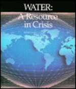 Water: A Resource In Crisis - Eileen Lucas