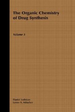 The Organic Chemistry of Drug Synthesis, vol. 3 - Daniel Lednicer, Lester A. Mitscher