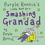 Purple Ronnie's Little Book For A Smashing Grandad - Giles Andreae