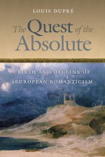 The Quest of the Absolute: Birth and Decline of European Romanticism - Louis Dupre