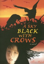 A Sky Black with Crows - Alice Walsh