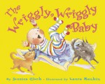 The Wriggly, Wriggly Baby - Jessica Clerk, Laura Rankin