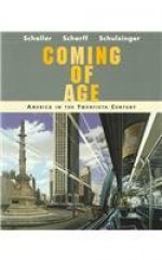 Coming of Age: America in the Twentieth Century - Michael Schaller, Robert D. Schulzinger, Virginia Scharff