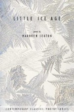 Little Ice Age - Maureen Seaton