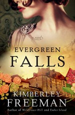 Evergreen Falls: A Novel - Kimberley Freeman