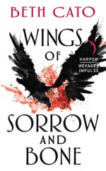 Wings of Sorrow and Bone: A Clockwork Dagger Novella (Clockwork Dagger Novels) - Beth Cato