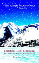 Christmas 1588: Beginnings Part II (The Kringle Manuscripts) - Andrew Fisher