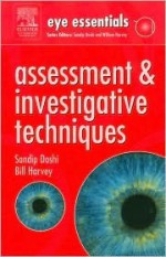 Eye Essentials: Assessment & Investigative Techniques - William Harvey, Sandip Doshi