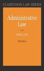 Administrative Law (Clarendon Law Series) - Peter Cane