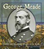 George Meade (Military Leaders Of The Civil War) - Don McLeese