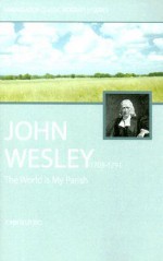 John Wesley: The World Is My Parish - The Life of Wesley - John Telford