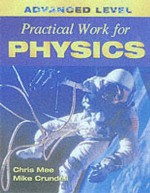 Advanced Level Practical Work for Physics (Advanced Level Practical Work) - Chris Mee, Mike Crundell