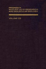 Progress in Nucleic Acid Research and Molecular Biology, Volume 23 - Waldo E. Cohn