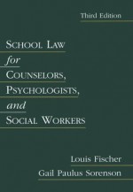 School Law for Counselors, Psychologists, and Social Workers (3rd Edition) - Gail Sorenson, Louis Fischer